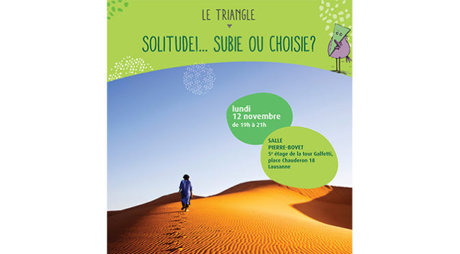 12 novembre à Lausanne à 19h: Solitude… Subie ou choisie?