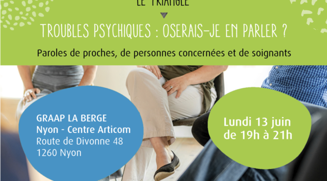 Triangle de Nyon – Troubles psychiques : oserais-je en parler ?